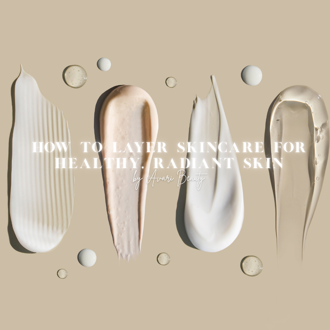 How to Layer Skincare for Healthy, Radiant Skin