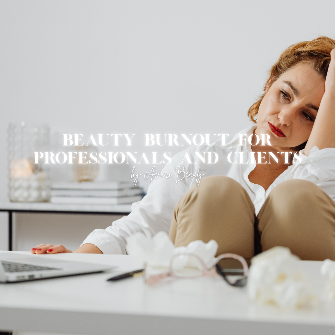 Beauty Burnout for Professionals and Clients